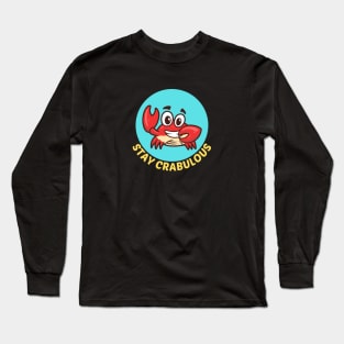 Stay Crabulous | Crab Pun Long Sleeve T-Shirt